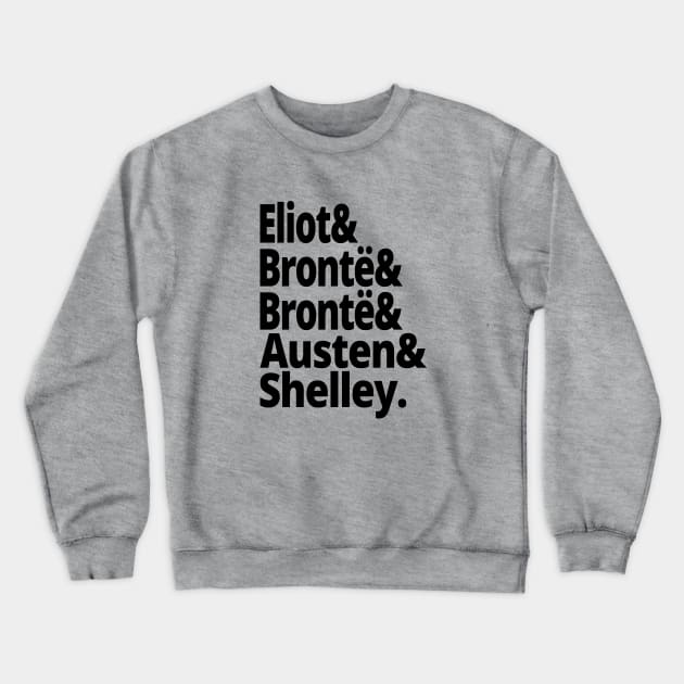 British History 19th Century Authors Womens History Eliot Bronte Sisters Jane Austen Mary Shelley Reading English Literature Crewneck Sweatshirt by Yesteeyear